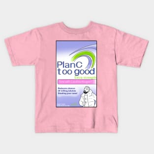 Plan C - Too Good Kids T-Shirt